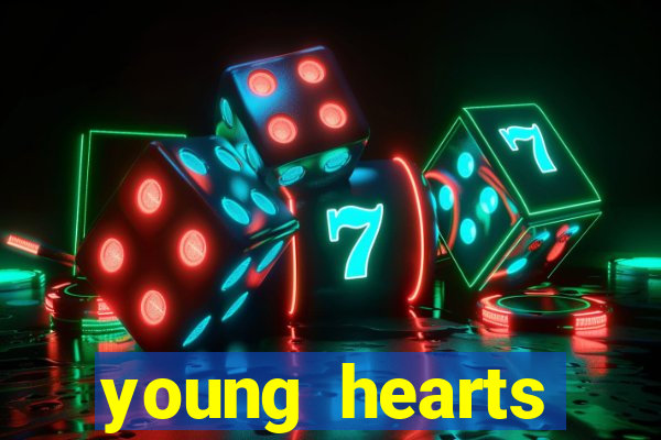 young hearts assistir online